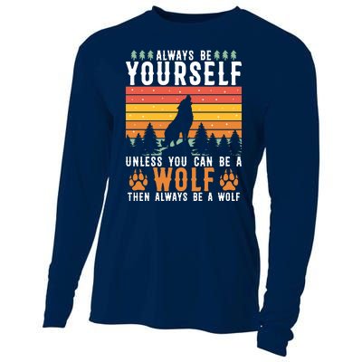 Always Be Yourself Unless You Can Be A Wolf Cooling Performance Long Sleeve Crew