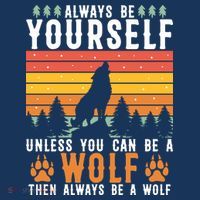 Always Be Yourself Unless You Can Be A Wolf Premium T-Shirt