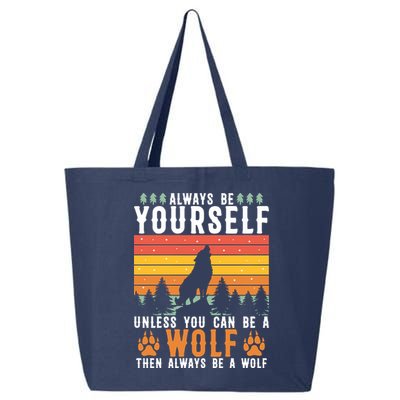 Always Be Yourself Unless You Can Be A Wolf 25L Jumbo Tote