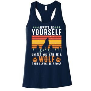 Always Be Yourself Unless You Can Be A Wolf Women's Racerback Tank