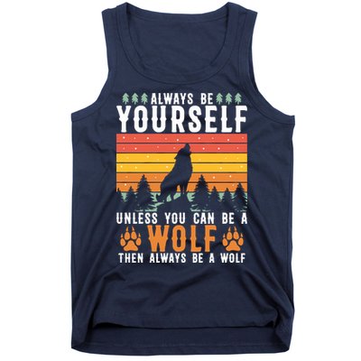 Always Be Yourself Unless You Can Be A Wolf Tank Top