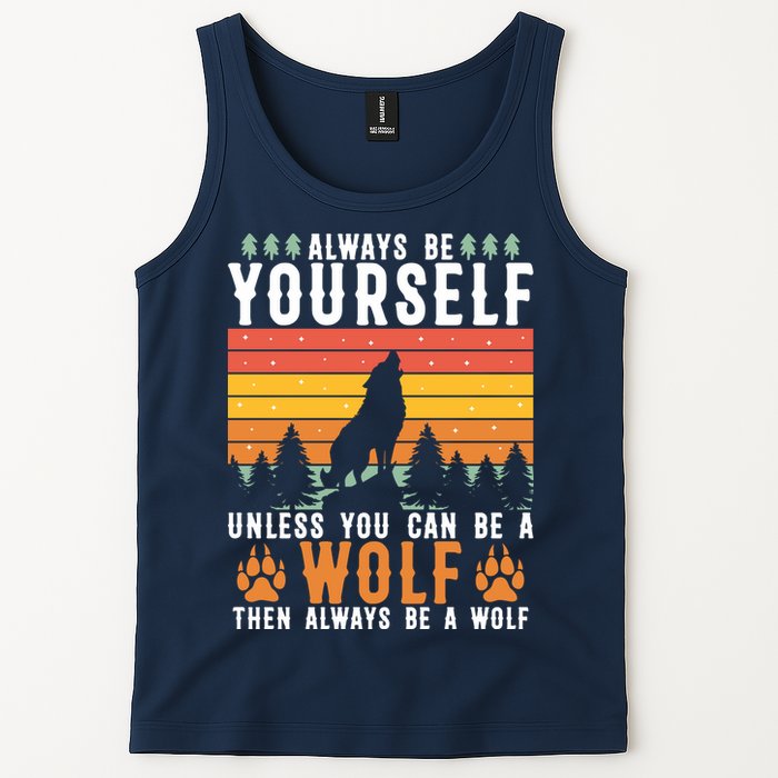 Always Be Yourself Unless You Can Be A Wolf Tank Top