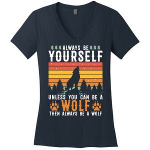 Always Be Yourself Unless You Can Be A Wolf Women's V-Neck T-Shirt