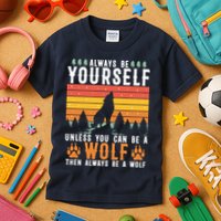 Always Be Yourself Unless You Can Be A Wolf Kids T-Shirt