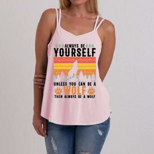 Always Be Yourself Unless You Can Be A Wolf Women's Strappy Tank