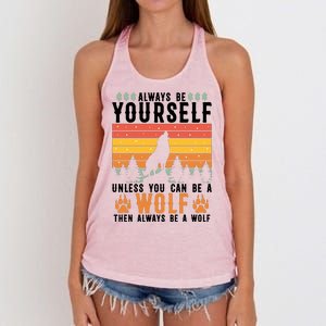 Always Be Yourself Unless You Can Be A Wolf Women's Knotted Racerback Tank