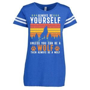 Always Be Yourself Unless You Can Be A Wolf Enza Ladies Jersey Football T-Shirt