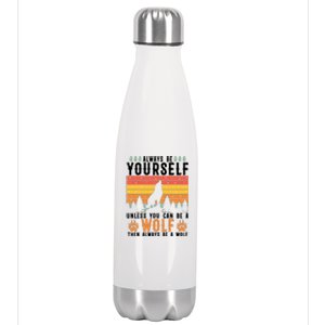 Always Be Yourself Unless You Can Be A Wolf Stainless Steel Insulated Water Bottle