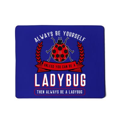 Always Be Yourself Ladybug Coccinellidae Entomologist Funny Gift Mousepad