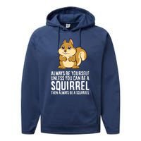 Always Be Yourself Unless You Can Be A Squirrel Performance Fleece Hoodie