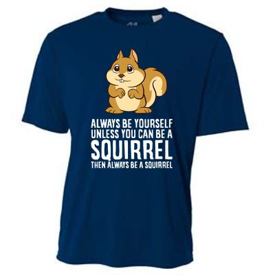 Always Be Yourself Unless You Can Be A Squirrel Cooling Performance Crew T-Shirt