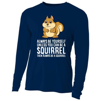 Always Be Yourself Unless You Can Be A Squirrel Cooling Performance Long Sleeve Crew