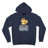 Always Be Yourself Unless You Can Be A Squirrel Tall Hoodie