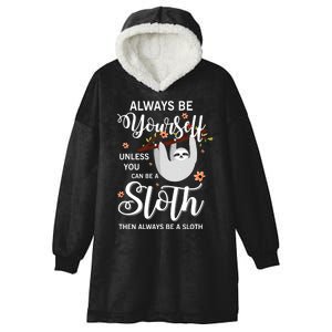 Alway Be Yourself Unless Be Can Sloth Hooded Wearable Blanket