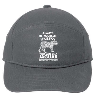 Always Be Yourself Unless You Can Be A Jaguar 7-Panel Snapback Hat