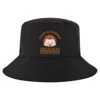Always Be Yourself Unless You Can Be A Hedgehog Cool Comfort Performance Bucket Hat