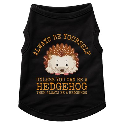 Always Be Yourself Unless You Can Be A Hedgehog Doggie Tank