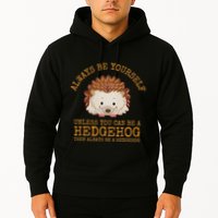 Always Be Yourself Unless You Can Be A Hedgehog Hoodie