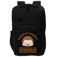 Always Be Yourself Unless You Can Be A Hedgehog Impact Tech Backpack