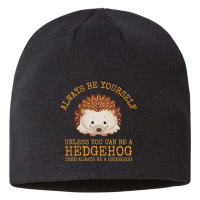 Always Be Yourself Unless You Can Be A Hedgehog Sustainable Beanie