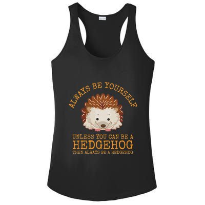 Always Be Yourself Unless You Can Be A Hedgehog Ladies PosiCharge Competitor Racerback Tank