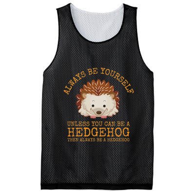 Always Be Yourself Unless You Can Be A Hedgehog Mesh Reversible Basketball Jersey Tank