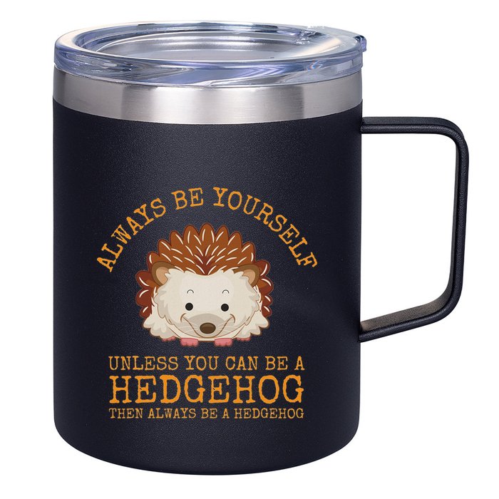 Always Be Yourself Unless You Can Be A Hedgehog 12oz Stainless Steel Coffee Mug