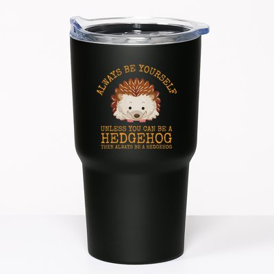 Always Be Yourself Unless You Can Be A Hedgehog Tumbler
