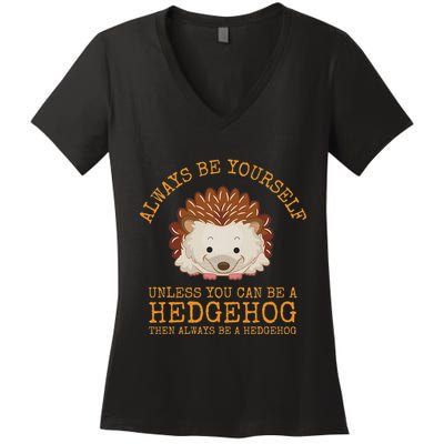 Always Be Yourself Unless You Can Be A Hedgehog Women's V-Neck T-Shirt