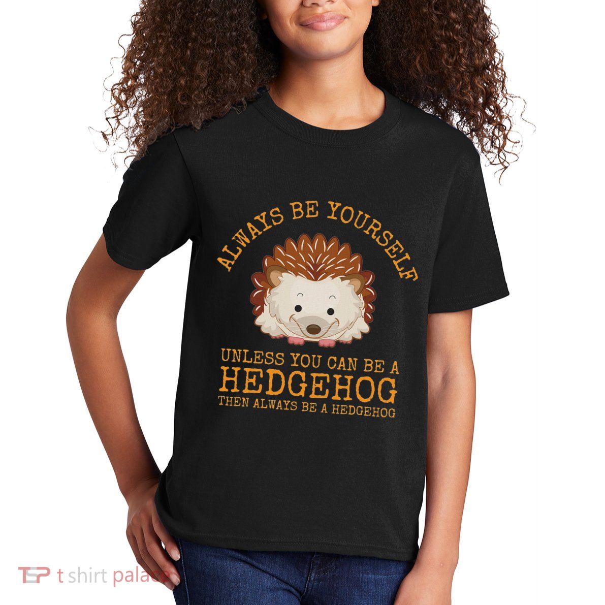 Always Be Yourself Unless You Can Be A Hedgehog Kids T-Shirt