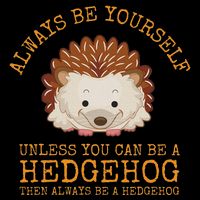 Always Be Yourself Unless You Can Be A Hedgehog Zip Tote Bag