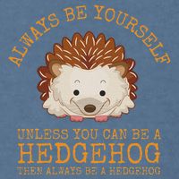 Always Be Yourself Unless You Can Be A Hedgehog Garment-Dyed Sweatshirt