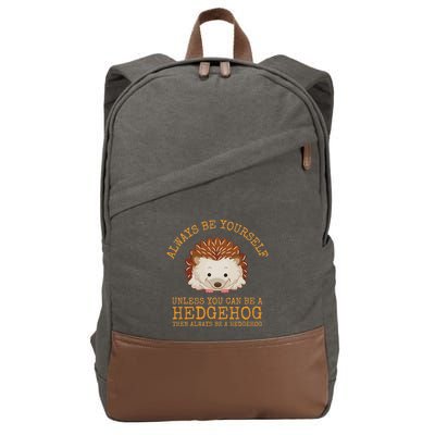 Always Be Yourself Unless You Can Be A Hedgehog Cotton Canvas Backpack