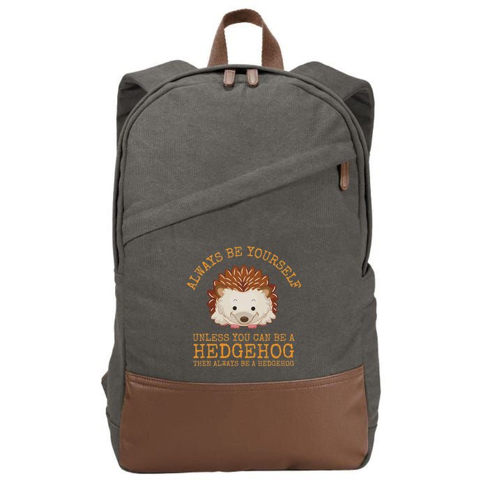 Always Be Yourself Unless You Can Be A Hedgehog Cotton Canvas Backpack