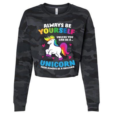 Always Be Yourself Unless You Can Be A Unicorn Cropped Pullover Crew