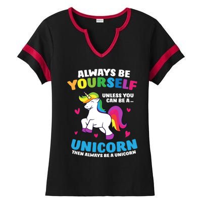 Always Be Yourself Unless You Can Be A Unicorn Ladies Halftime Notch Neck Tee