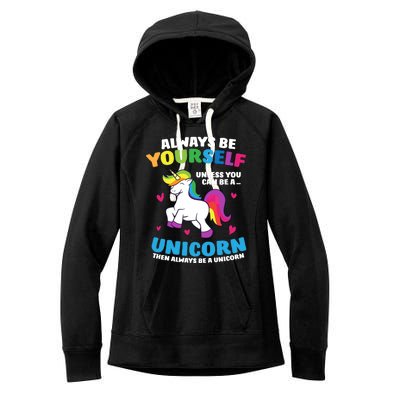 Always Be Yourself Unless You Can Be A Unicorn Women's Fleece Hoodie