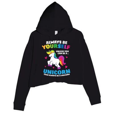 Always Be Yourself Unless You Can Be A Unicorn Crop Fleece Hoodie