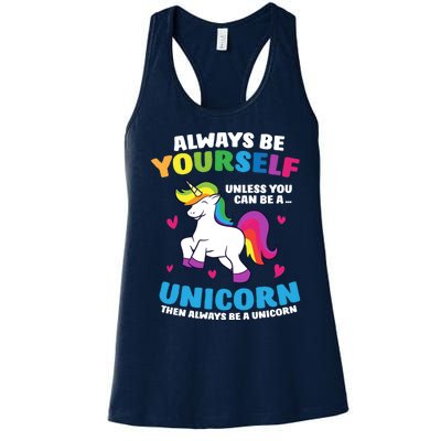 Always Be Yourself Unless You Can Be A Unicorn Women's Racerback Tank