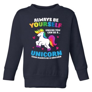 Always Be Yourself Unless You Can Be A Unicorn Toddler Sweatshirt