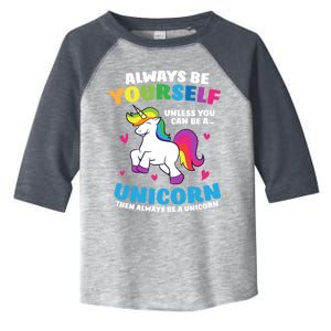 Always Be Yourself Unless You Can Be A Unicorn Toddler Fine Jersey T-Shirt