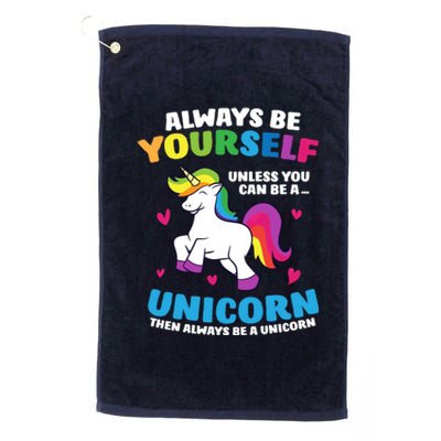 Always Be Yourself Unless You Can Be A Unicorn Platinum Collection Golf Towel