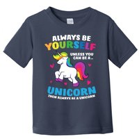 Always Be Yourself Unless You Can Be A Unicorn Toddler T-Shirt