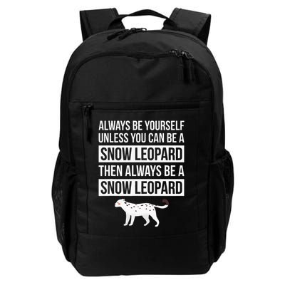 Always Be Yourself Unless You Can Be A Snow Leopard Daily Commute Backpack