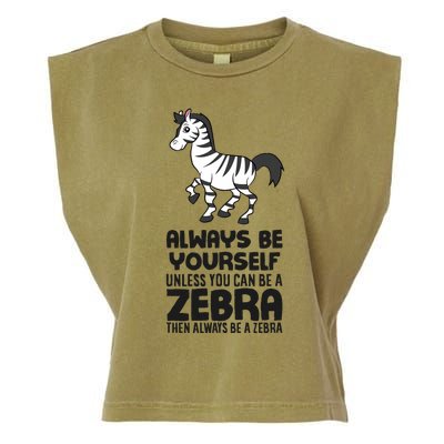 Always Be Yourself Unless You Can Be A Zebra Garment-Dyed Women's Muscle Tee