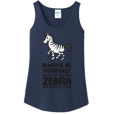 Always Be Yourself Unless You Can Be A Zebra Ladies Essential Tank