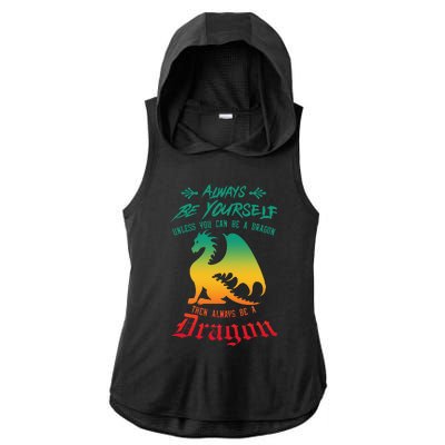 Always Be Yourself Unless You Can Be A Dragon Funny Cool Ladies PosiCharge Tri-Blend Wicking Draft Hoodie Tank