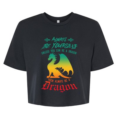 Always Be Yourself Unless You Can Be A Dragon Funny Cool Bella+Canvas Jersey Crop Tee