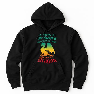 Always Be Yourself Unless You Can Be A Dragon Funny Cool Hoodie