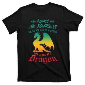 Always Be Yourself Unless You Can Be A Dragon Funny Cool T-Shirt